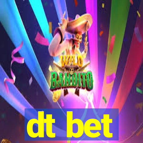 dt bet